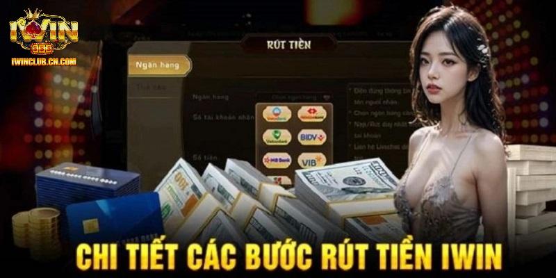 Hướng dẫn quy trình rút tiền IWIN cụ thể